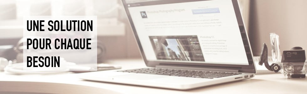 Une solution pour chacun !